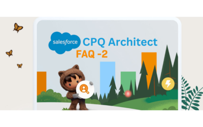 Top 20 Interview Questions (and Answers) for Evaluating your next Salesforce CPQ Architect (Part-2)